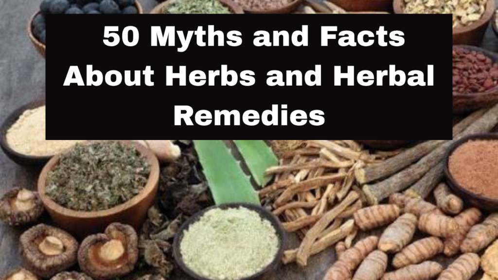 50 Myths and Facts About Herbs and Herbal Remedies